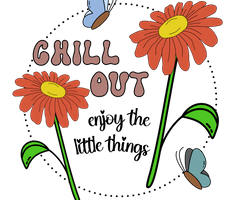 Chill out - enjoy the little things
